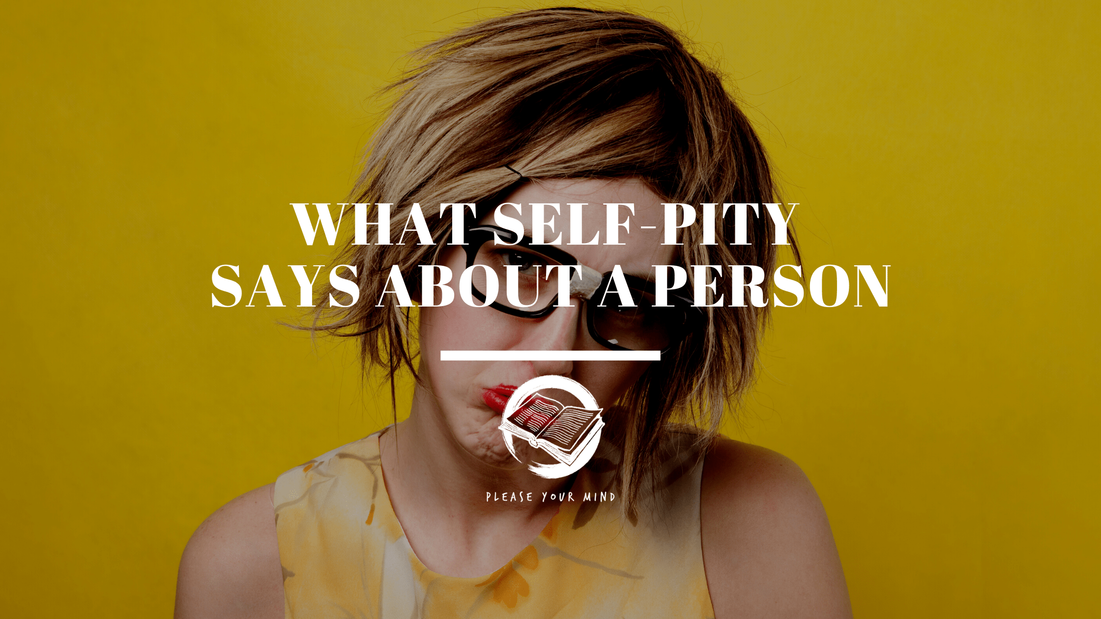 what self-pity says about a person