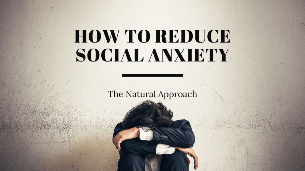 how to reduce social anixety naturally