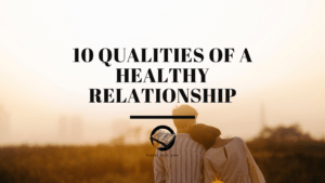 10 qualities of a healthy relationship
